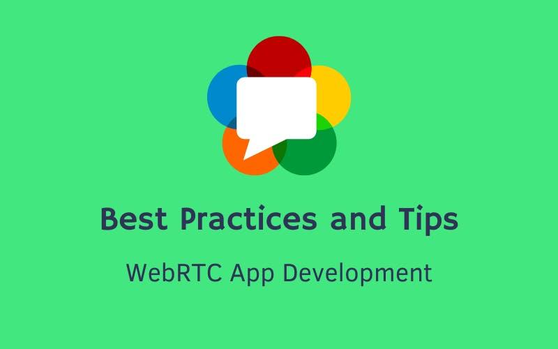 How to Develop a Successful WebRTC App: Best Practices and Tips