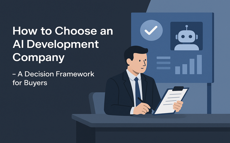 How to Choose an AI Development Company - A Decision Framework for Buyers